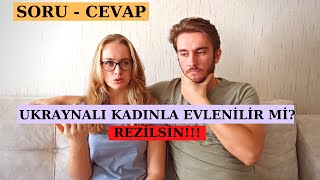 Neden Ukraynalı Kadınla Evlendin Türk Kadınlarının Suyu Mu Çıktı? Soru - Cevap