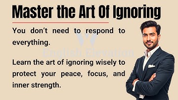 The Art of Ignoring || Learn to Ignore Anything || Improve Your English Fluency ✅