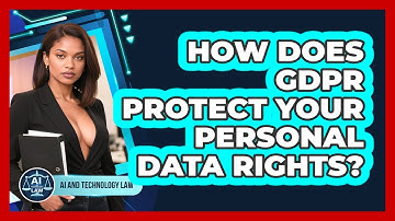 How Does GDPR Protect Your Personal Data Rights? - AI and Technology Law