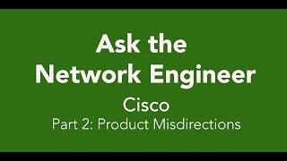 ANE Series Episode 36: Cisco Part 2: Product Misdirections