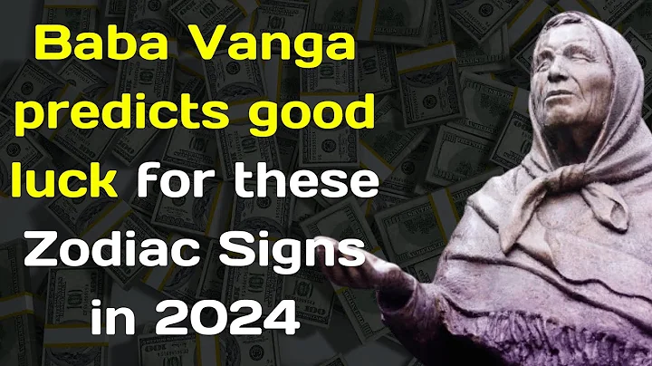 Baba Vanga predicts good luck for these Zodiac Signs in 2024 - DayDayNews