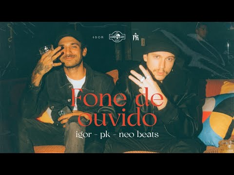 IGOR & PK - Fone de Ouvido (Prod. Neo Beats)