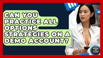Can You Practice All Options Strategies On A Demo Account? - Stock and Options Playbook