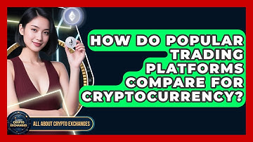 How Do Popular Trading Platforms Compare for Cryptocurrency? | All About Crypto Exchanges News