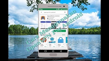 Tutorial | Cara Menggunakan OpenVPN For Android
