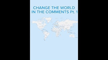 CHANGE THE WORLD IN THE COMMENT Pt. 1
