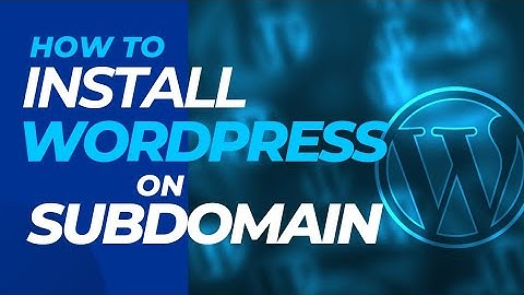 How to Install WordPress on Subdomain [2024] Step by Step guide