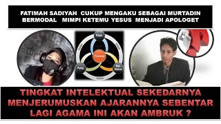 FATIMAH SADIYAH  CUKUP NGAKU  MURTADIN  BERMODAL   MIMPI KETEMU YESUS  MENJADI APOLOGET#pendeta