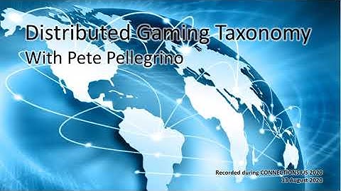 Lecture 5 Distributed Gaming Taxonomy by Pete Pellegrino