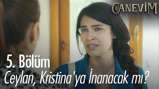 Ceylan Kristinaya Inanacak Mı? - Canevim 5 Bölüm