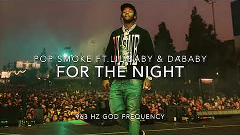 Pop Smoke - For The Night (Ft. Lil Baby & DaBaby) [963 Hz God Frequency]