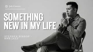 Something New In My Life - Stephen Bishop - Male RNB/Jazz Cover screenshot 4