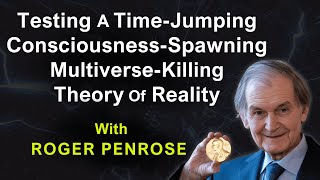 Roger Penrose's Mind-Bending Theory of Reality