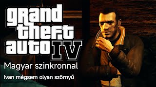 GTA4 Magyar szinkronnal [Ivan mégsem olyan szörnyű] By: Kozma Viktor 