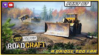 A Bridge Too Far | Part 87 | JoeR247 Plays - RoadCraft