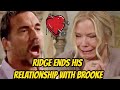 Ridge ends his relationship with brooke the bold and the beautiful spoilers