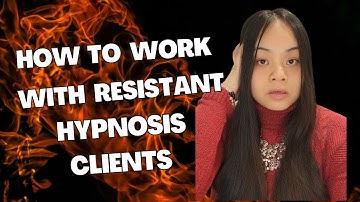 How to Work with Resistant Hypnosis Clients | Conversational Hypnosis
