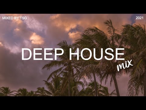 Deep House Mix 2021 Vol.1 | Mixed By Tsg