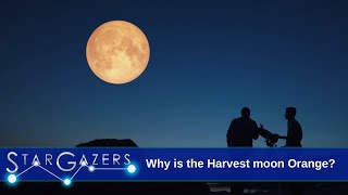 Why Is The Harvest Moon Orange? September 5 - September 11 Star Gazers