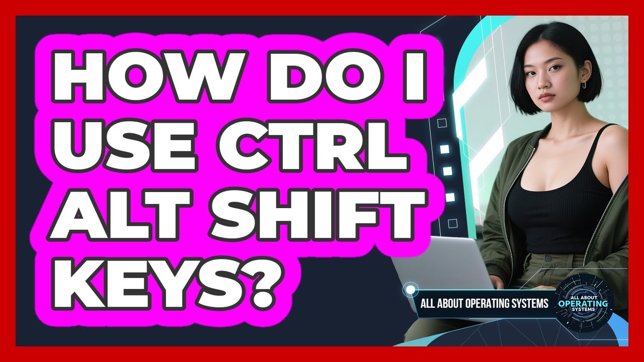 How Do I Use Ctrl Alt Shift Keys?