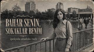 Bahar Senin, Sokaklar Benim 70Ler Anadolu Rock