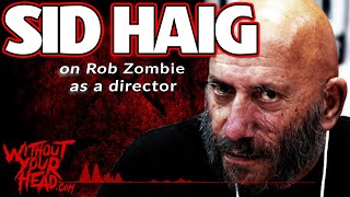 Celebrity Sid Haig on Rob Zombie as a director Profile