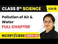 Pollution of Air and Water Full Chapter Class 8 Science | NCERT Science Class 8 Chapter 18