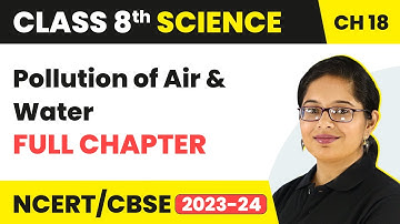 Pollution of Air and Water Full Chapter Class 8 Science | NCERT Science Class 8 Chapter 18