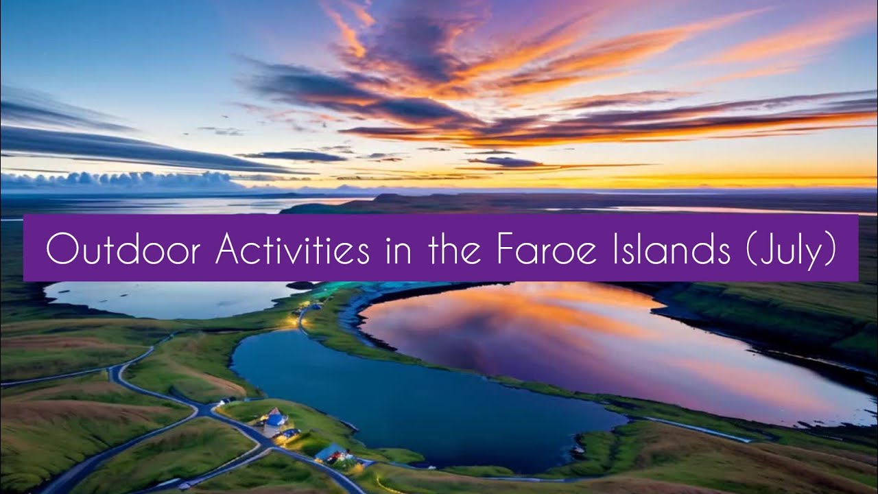 Outdoor Activities in the Faroe Islands (July)