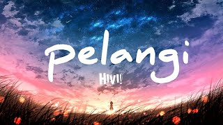 Pelangi - HIVI! (speed up) lyrics