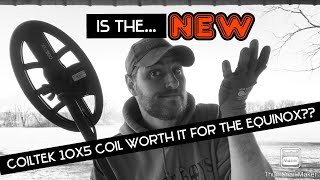 NEW 10x5 COILTEK COIL for minelab equinox!! Honest review and is it really worth the money?