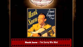 Watch Hank Snow Im Sorry We Met video