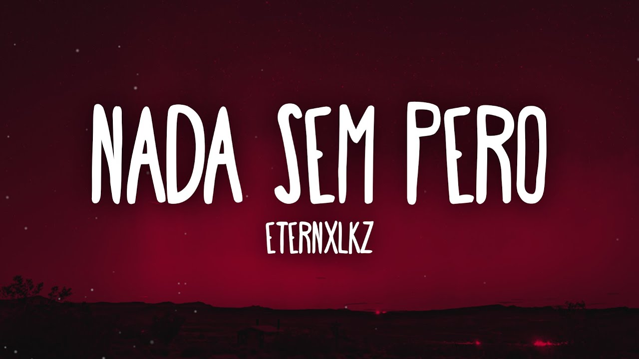 Eternxlkz - Nada Sem Pero