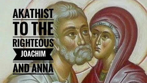 Akathist to the Righteous Joachim and Anna - Orthodox - English