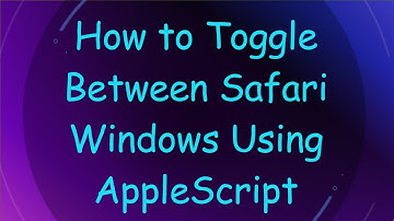 How to Toggle Between Safari Windows Using AppleScript
