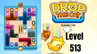 Drop The Cat Level 513 Walkthrough Solution 