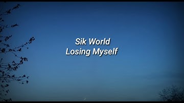 Sik World - Losing Myself (lyrics)