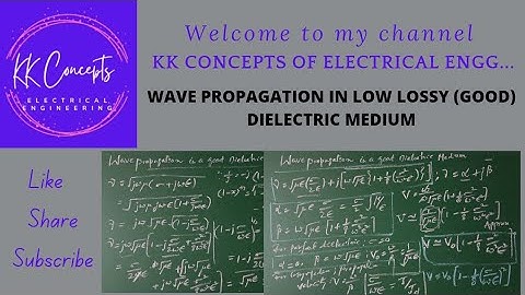 WAVE PROPAGATION IN LOW LOSS (GOOD) DIELECTRIC MEDIUM