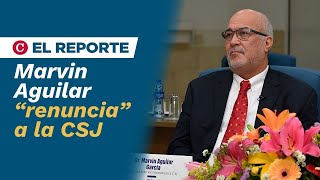 Renuncian A Marvin Aguilar En La Csj Y Nombran A Una Nueva Magistrada Murilllista