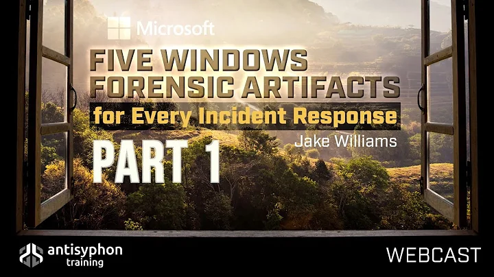 Part 1-Five Windows Forensic Artifacts for Every Incident Response | Jake Williams