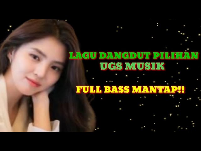 Lagu dangdut pilihan UGS musik - Enak di dengar full bass class=