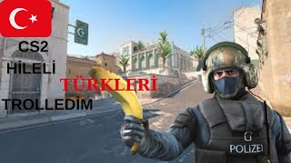 CS2 TÜRK LERİ HİLE İLE TROLLEDİM!