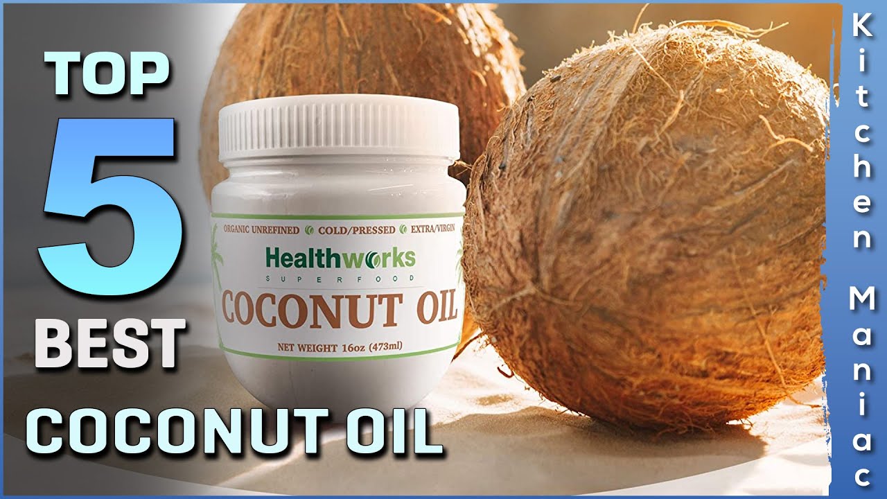 Top 5 Best Coconut Oils Review in 2025