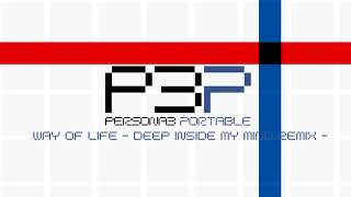 Way of Life - Deep Inside My Mind Remix - Persona 3 Portable