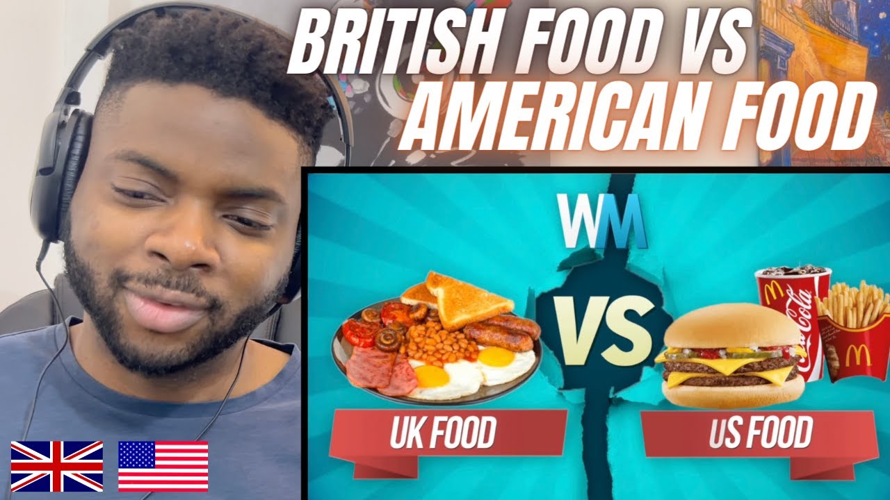 Brit Reacts To BRITISH VS AMERICAN FOOD - WHICH IS BETTER? - YouTube