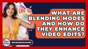 What Are Blending Modes And How Do They Enhance Video Edits? - Video And Design Saas Solutions