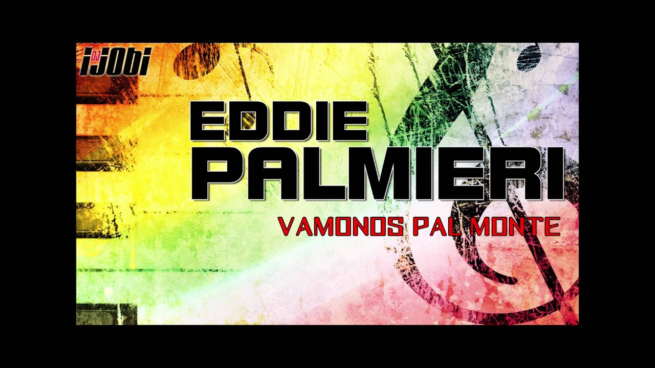 Eddie Palmieri - Vamonos Pal Monte Eddie Palmieri - Vamonos Pal Monte
