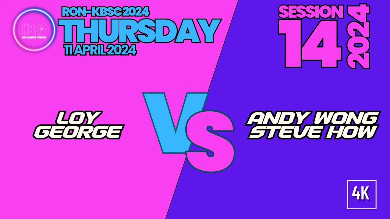 [4K] Loy+George vs AndyWong+SteveHow [RON+KBSC THURSDAY #14/2024 @ 11 ...