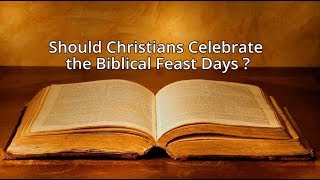 Should Christians Keep The Feast Days?