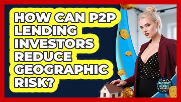 How Can P2P Lending Investors Reduce Geographic Risk? - Passive Income Wizards